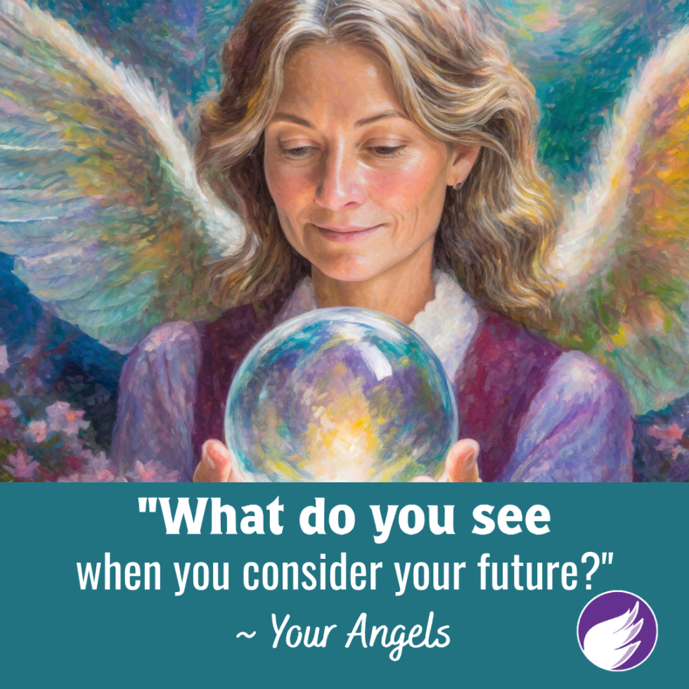 What Do You See When You Consider Your Future? | Awaken with Angels