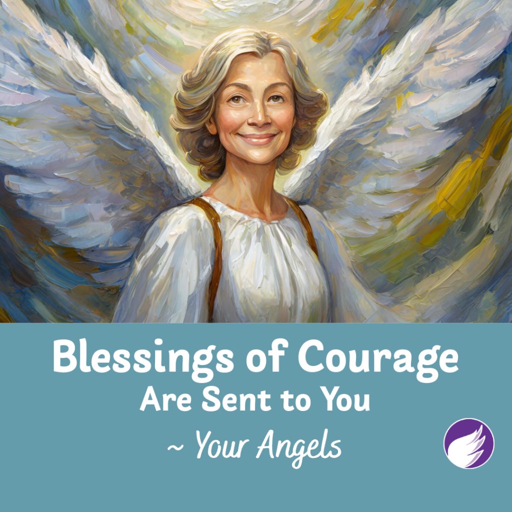 Blessings of Courage Are Sent to You