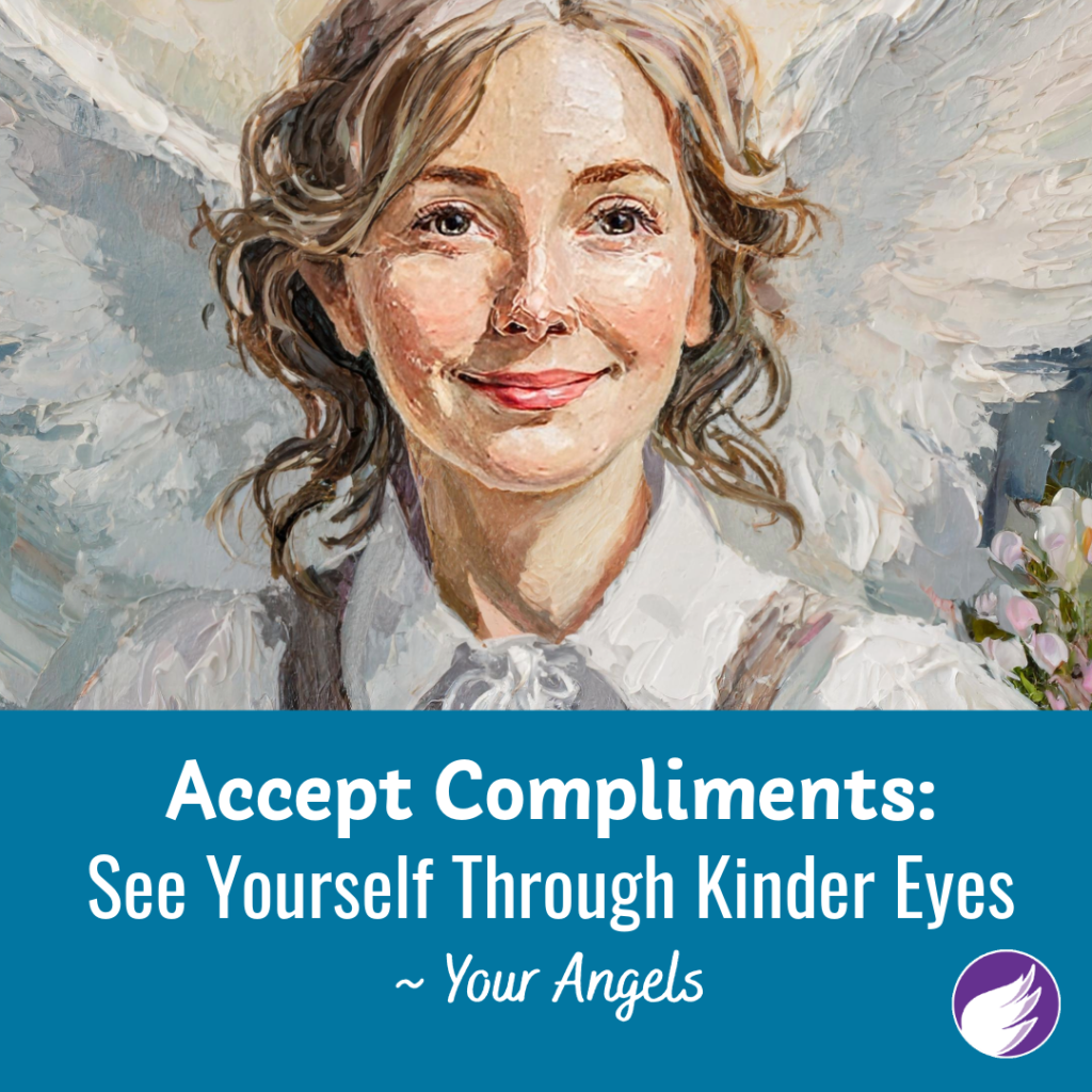 Accept Compliments: See Yourself Through Kinder Eyes